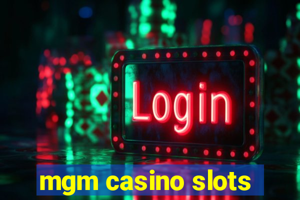 mgm casino slots