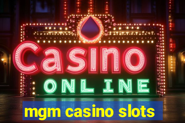 mgm casino slots