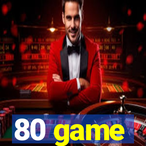 80 game