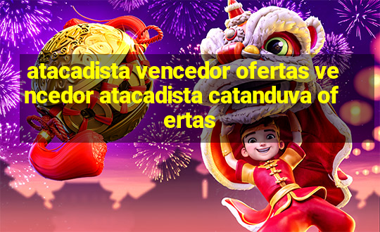 atacadista vencedor ofertas vencedor atacadista catanduva ofertas