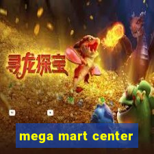 mega mart center