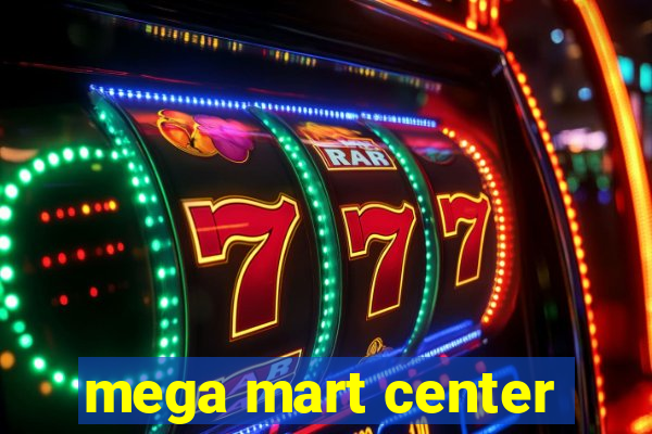 mega mart center