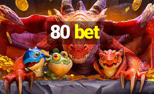 80 bet