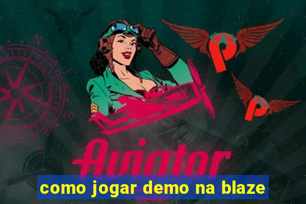 como jogar demo na blaze