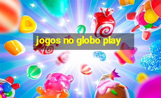 jogos no globo play