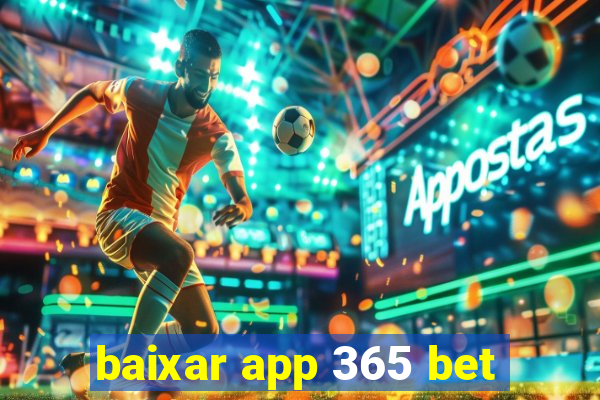 baixar app 365 bet