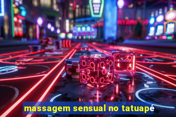 massagem sensual no tatuapé