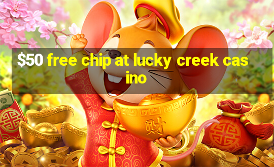 $50 free chip at lucky creek casino