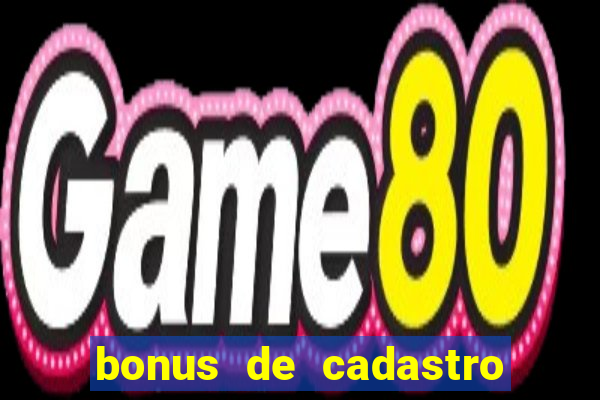 bonus de cadastro cassino gratis