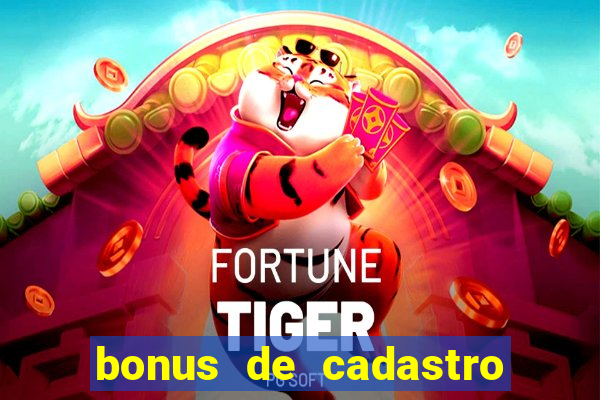 bonus de cadastro cassino gratis