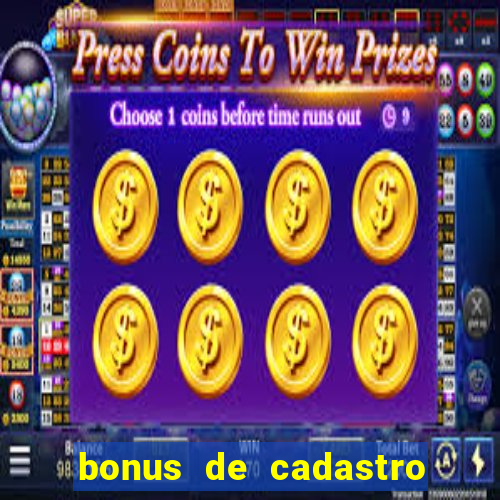 bonus de cadastro cassino gratis