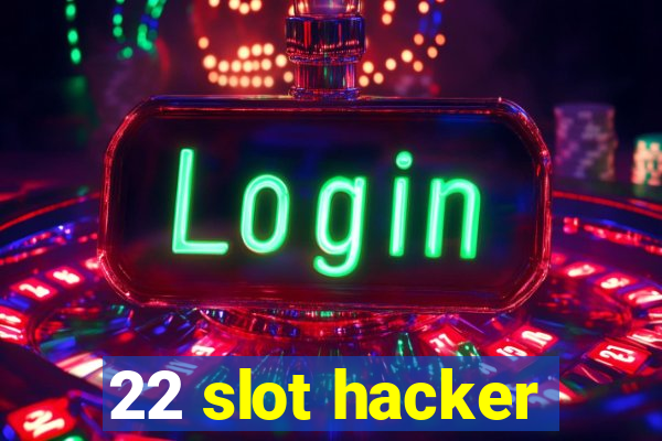 22 slot hacker