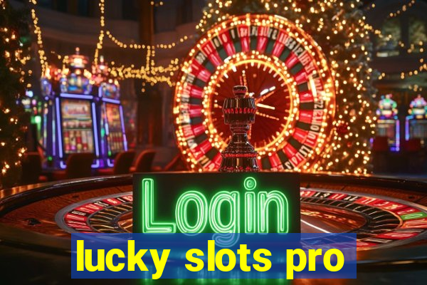 lucky slots pro