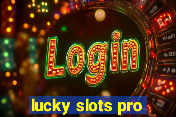 lucky slots pro