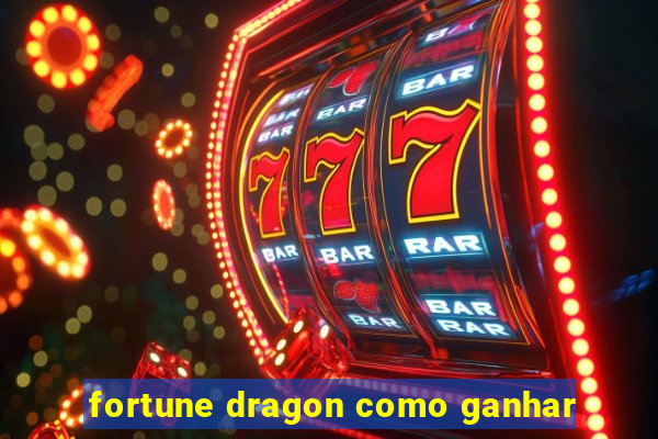 fortune dragon como ganhar