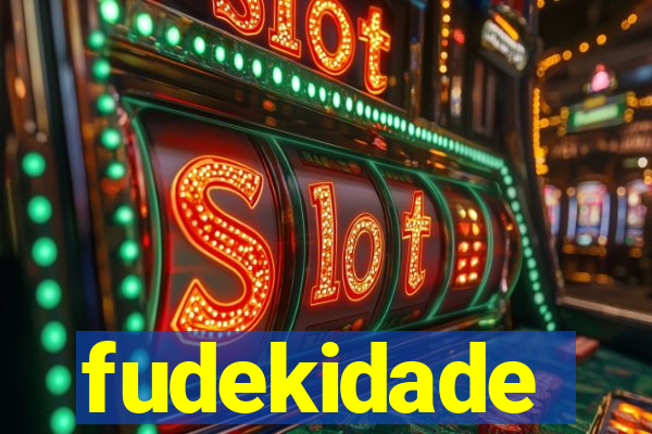 fudekidade