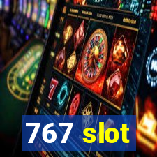 767 slot