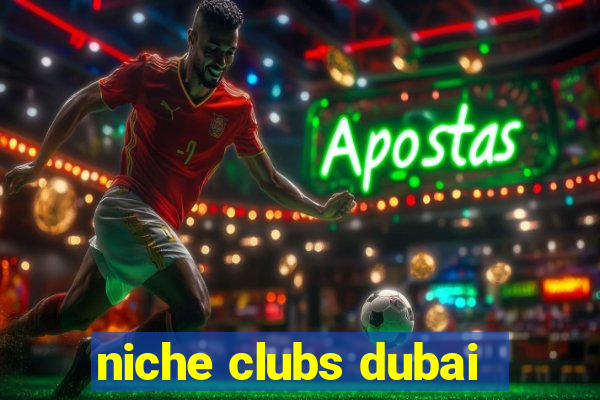 niche clubs dubai