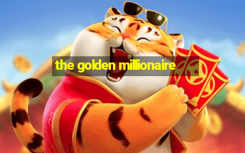 the golden millionaire