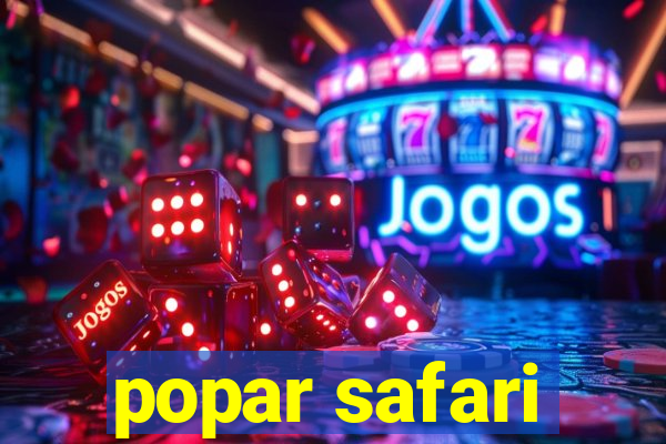 popar safari