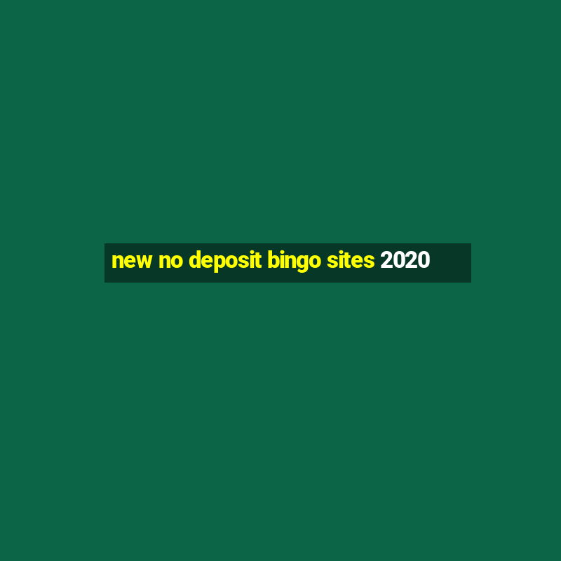 new no deposit bingo sites 2020