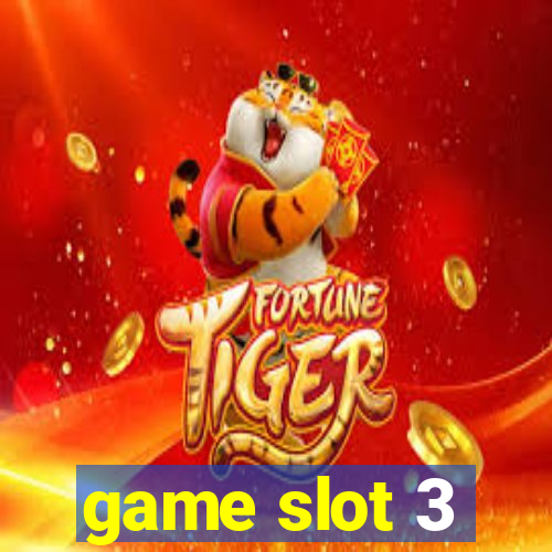 game slot 3