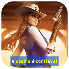 8 casino é confiável