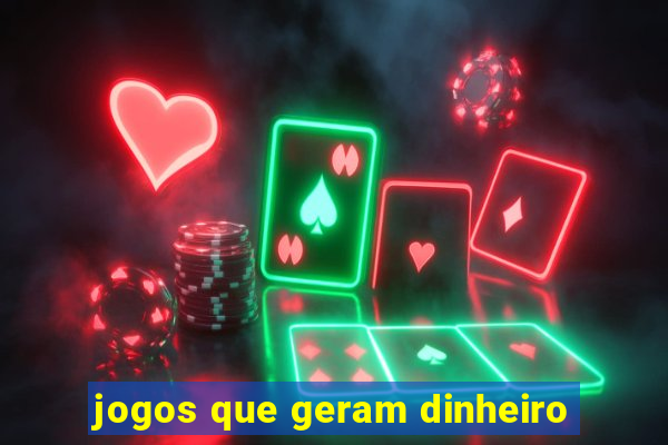 jogos que geram dinheiro