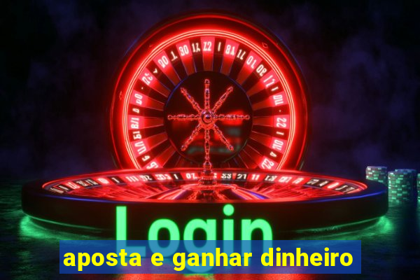 aposta e ganhar dinheiro