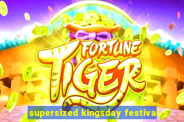 supersized kingsday festival