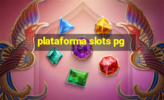 plataforma slots pg