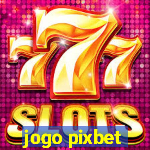 jogo pixbet