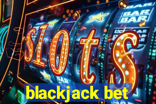 blackjack bet