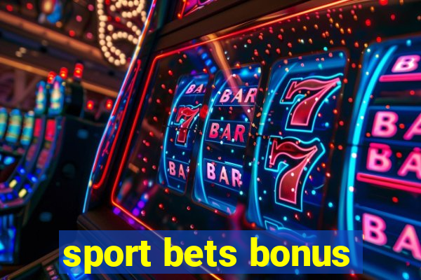 sport bets bonus