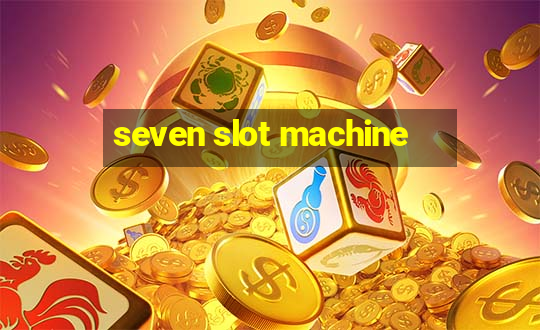 seven slot machine