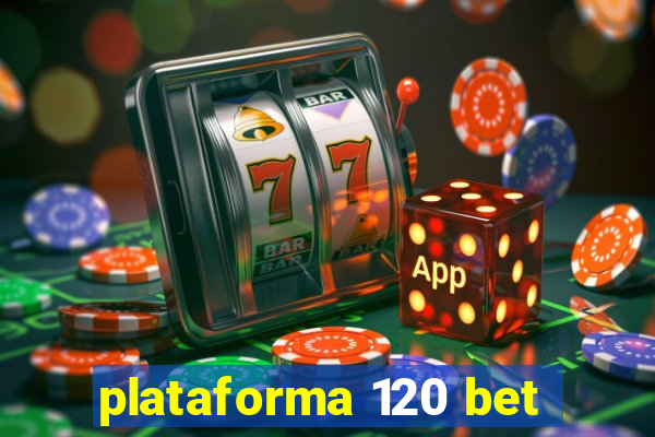 plataforma 120 bet