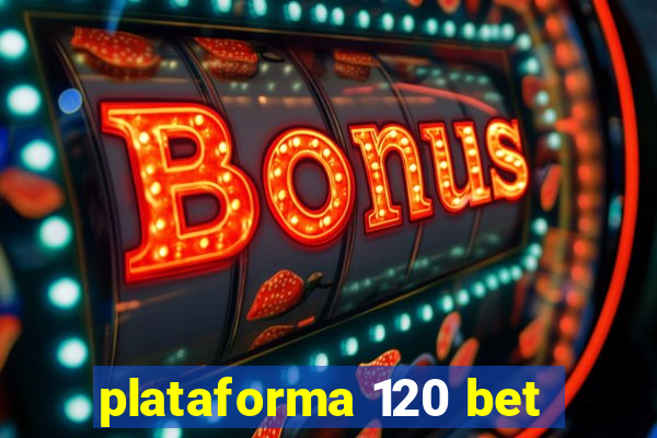 plataforma 120 bet