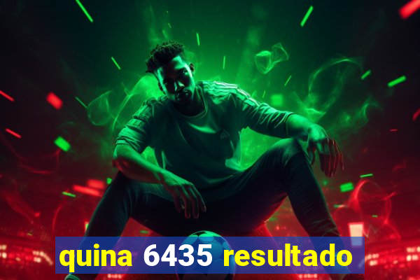 quina 6435 resultado