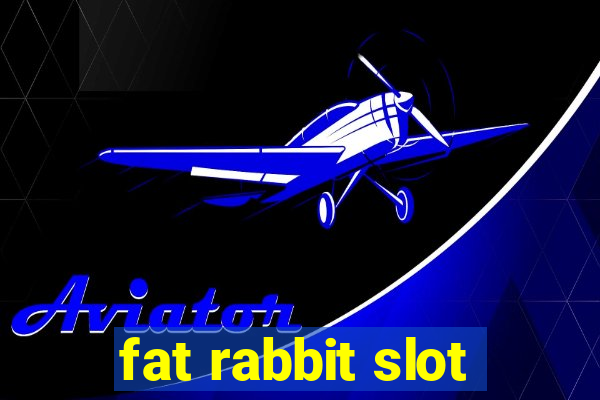 fat rabbit slot