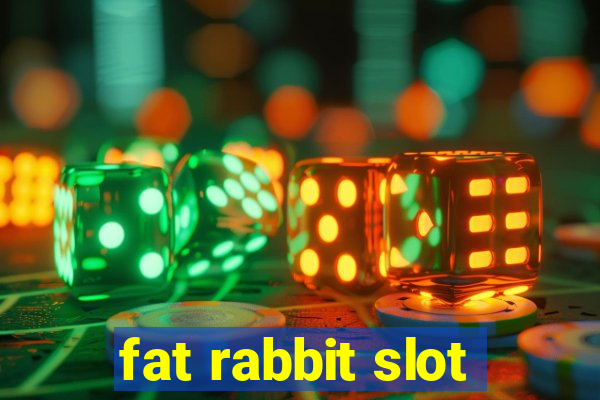 fat rabbit slot