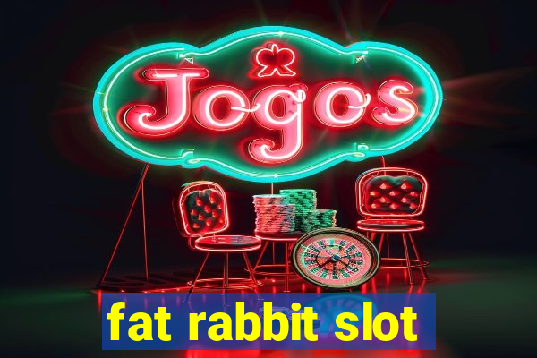 fat rabbit slot