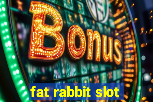 fat rabbit slot