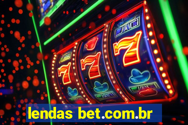 lendas bet.com.br