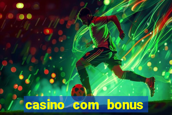 casino com bonus de registro