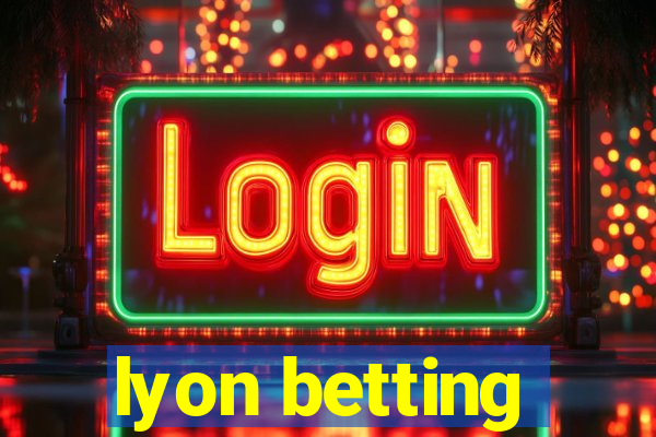 lyon betting