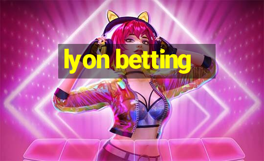 lyon betting