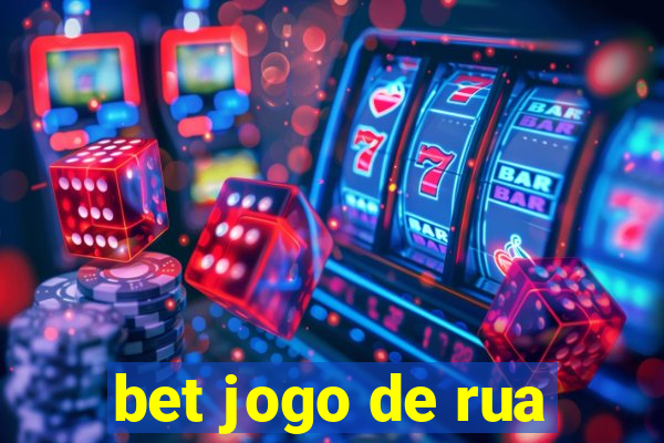 bet jogo de rua