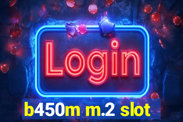 b450m m.2 slot