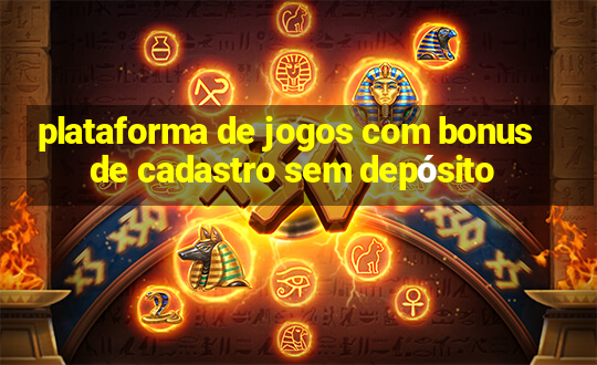 plataforma de jogos com bonus de cadastro sem depósito