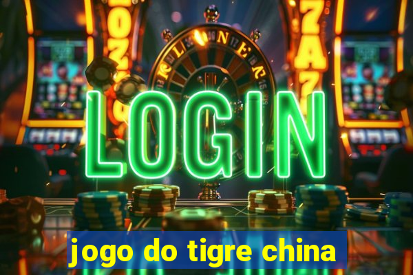 jogo do tigre china